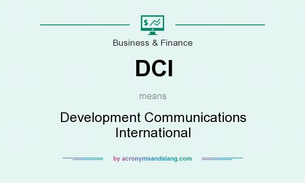 What does DCI mean? It stands for Development Communications International