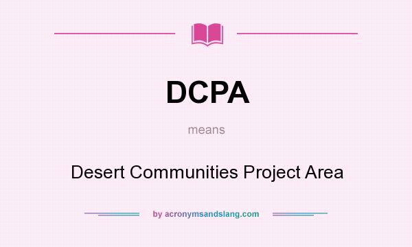What does DCPA mean? It stands for Desert Communities Project Area