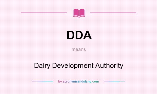 What does DDA mean? It stands for Dairy Development Authority