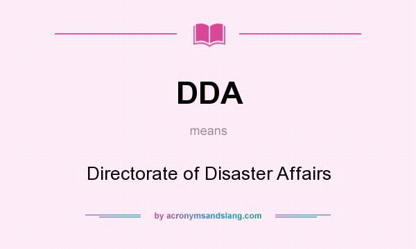 What does DDA mean? It stands for Directorate of Disaster Affairs