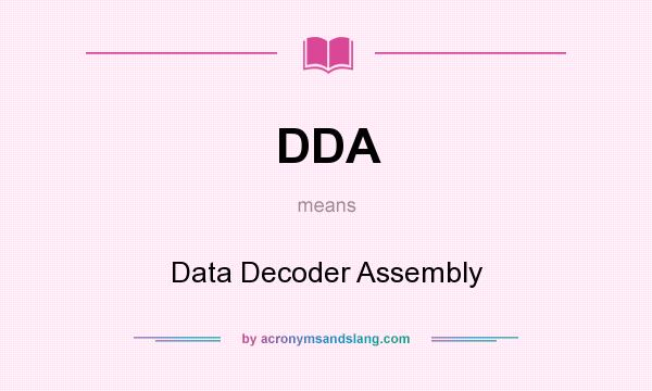 What does DDA mean? It stands for Data Decoder Assembly