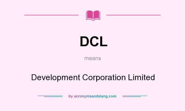 What does DCL mean? It stands for Development Corporation Limited