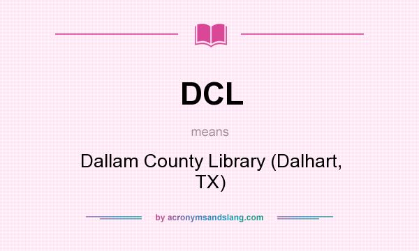 What does DCL mean? It stands for Dallam County Library (Dalhart, TX)