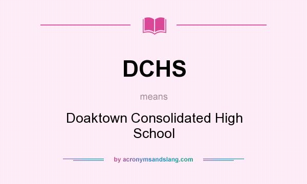 What does DCHS mean? It stands for Doaktown Consolidated High School