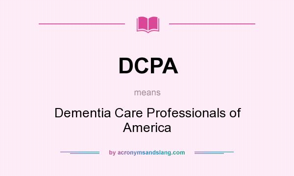 What does DCPA mean? It stands for Dementia Care Professionals of America