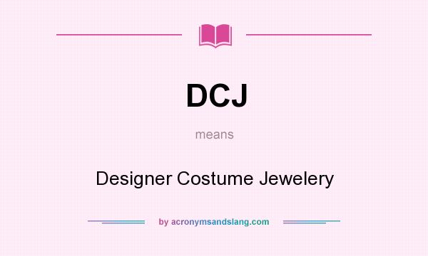 What does DCJ mean? It stands for Designer Costume Jewelery