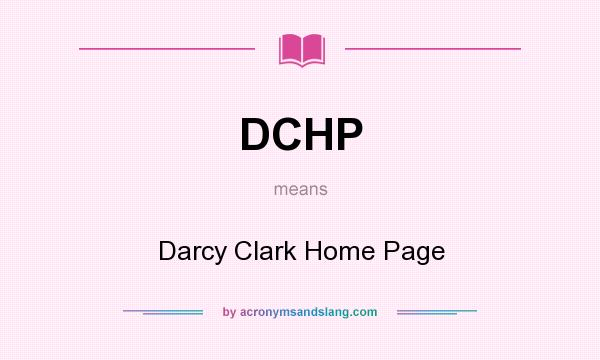 What does DCHP mean? It stands for Darcy Clark Home Page