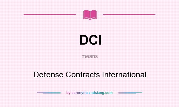 What does DCI mean? It stands for Defense Contracts International
