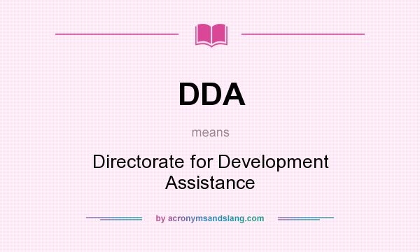What does DDA mean? It stands for Directorate for Development Assistance