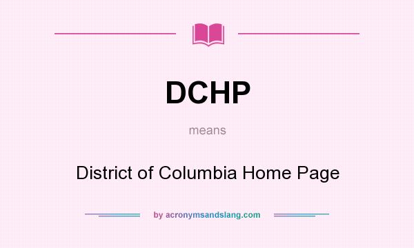 What does DCHP mean? It stands for District of Columbia Home Page