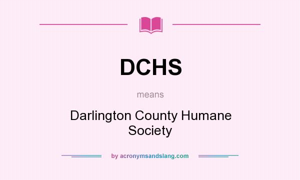 What does DCHS mean? It stands for Darlington County Humane Society