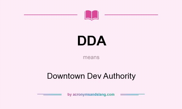 What does DDA mean? It stands for Downtown Dev Authority