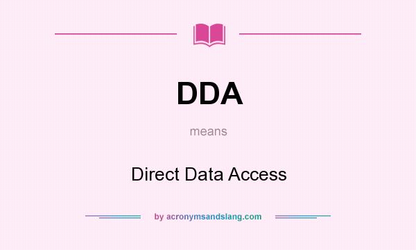 What does DDA mean? It stands for Direct Data Access