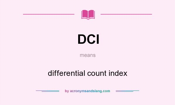 What does DCI mean? It stands for differential count index