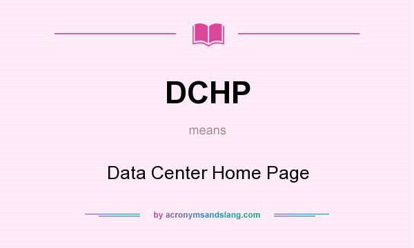 What does DCHP mean? It stands for Data Center Home Page