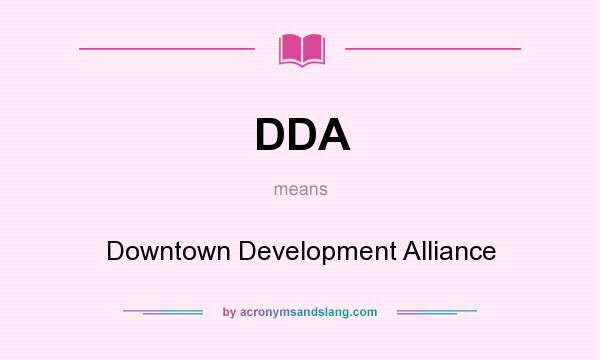What does DDA mean? It stands for Downtown Development Alliance