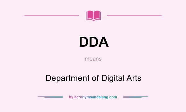 What does DDA mean? It stands for Department of Digital Arts