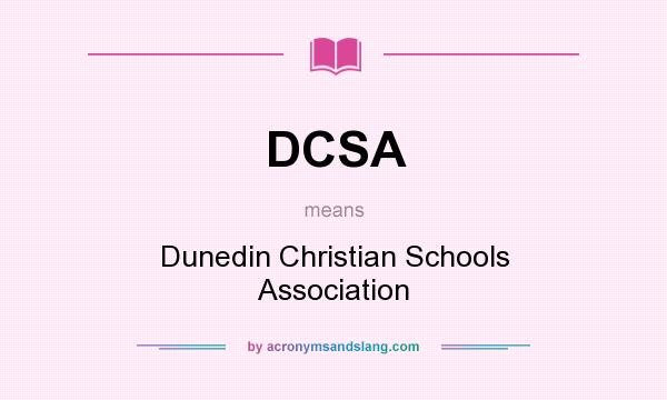 What does DCSA mean? It stands for Dunedin Christian Schools Association