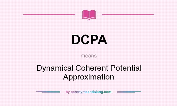 What does DCPA mean? It stands for Dynamical Coherent Potential Approximation