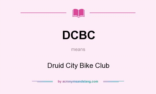 What does DCBC mean? It stands for Druid City Bike Club