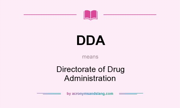What does DDA mean? It stands for Directorate of Drug Administration