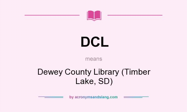 What does DCL mean? It stands for Dewey County Library (Timber Lake, SD)