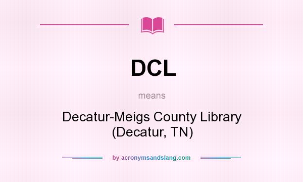 What does DCL mean? It stands for Decatur-Meigs County Library (Decatur, TN)