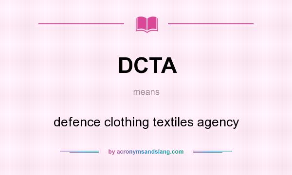 What does DCTA mean? It stands for defence clothing textiles agency