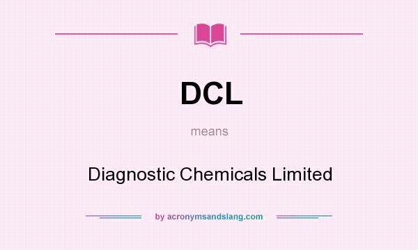 What does DCL mean? It stands for Diagnostic Chemicals Limited