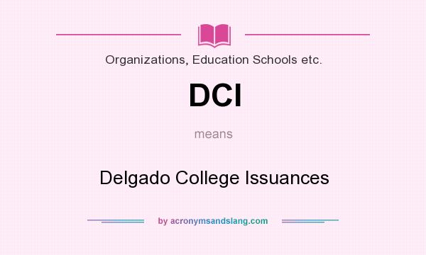 What does DCI mean? It stands for Delgado College Issuances