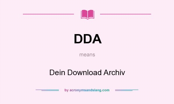 What does DDA mean? It stands for Dein Download Archiv