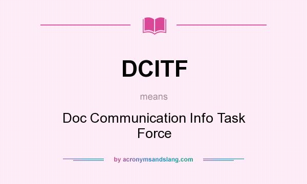 What does DCITF mean? It stands for Doc Communication Info Task Force