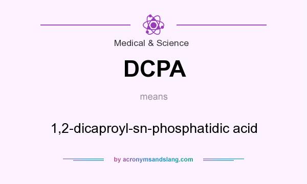 What does DCPA mean? It stands for 1,2-dicaproyl-sn-phosphatidic acid