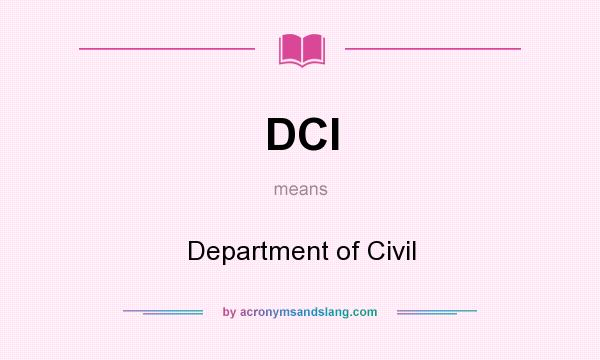 What does DCI mean? It stands for Department of Civil