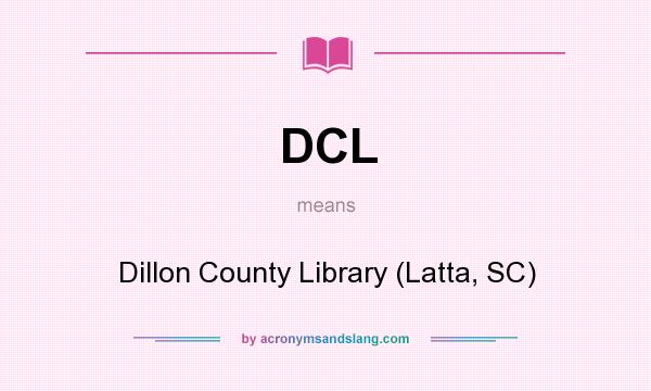 What does DCL mean? It stands for Dillon County Library (Latta, SC)