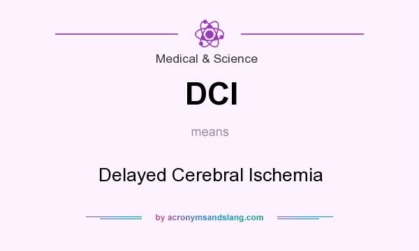 What does DCI mean? It stands for Delayed Cerebral Ischemia