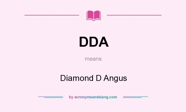 What does DDA mean? It stands for Diamond D Angus