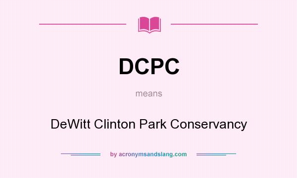 What does DCPC mean? It stands for DeWitt Clinton Park Conservancy