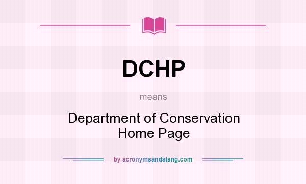 What does DCHP mean? It stands for Department of Conservation Home Page