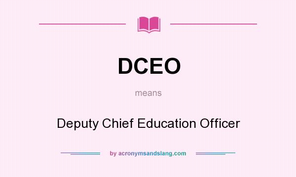 What does DCEO mean? It stands for Deputy Chief Education Officer