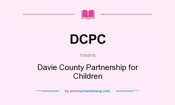 What does DCPC mean? It stands for Davie County Partnership for Children