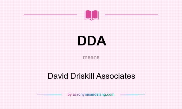 What does DDA mean? It stands for David Driskill Associates