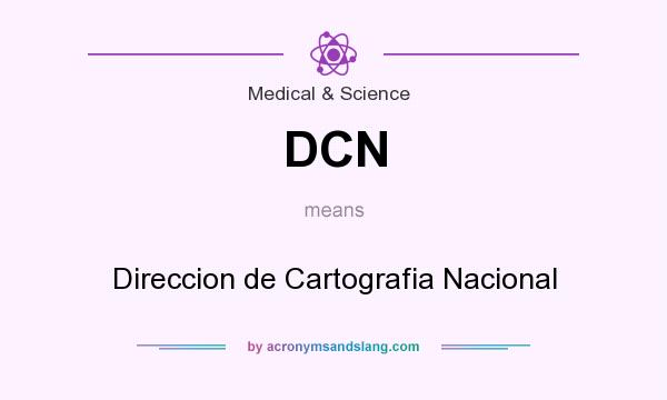 What does DCN mean? It stands for Direccion de Cartografia Nacional