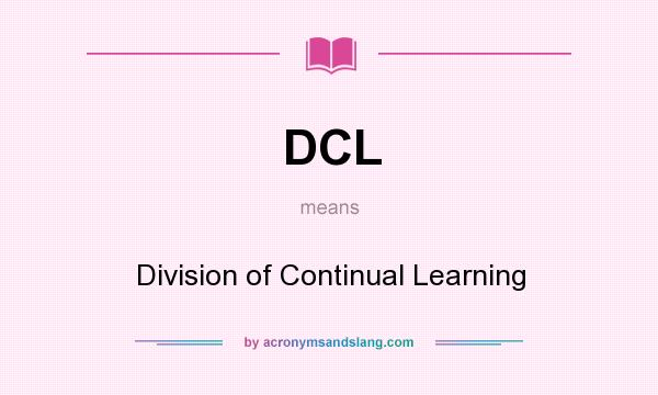 What does DCL mean? It stands for Division of Continual Learning