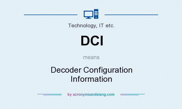 What does DCI mean? It stands for Decoder Configuration Information