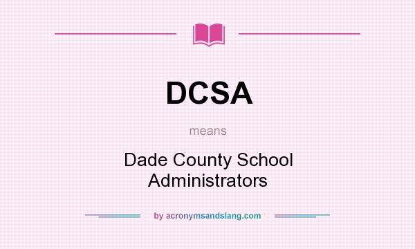 What does DCSA mean? It stands for Dade County School Administrators
