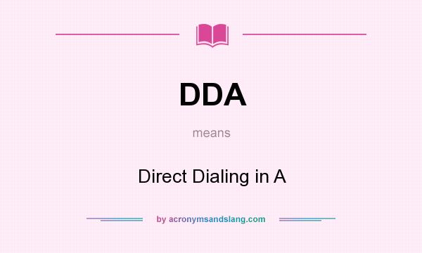 What does DDA mean? It stands for Direct Dialing in A