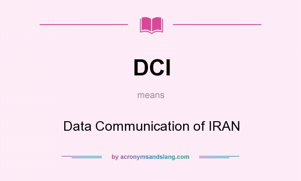 What does DCI mean? It stands for Data Communication of IRAN