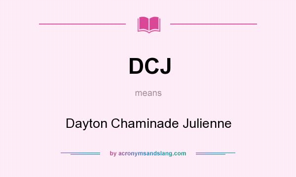 What does DCJ mean? It stands for Dayton Chaminade Julienne