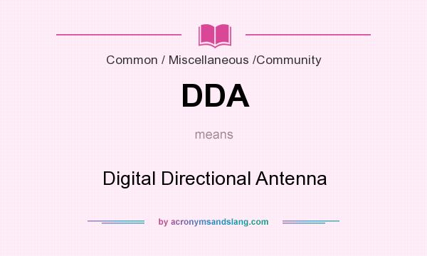 What does DDA mean? It stands for Digital Directional Antenna